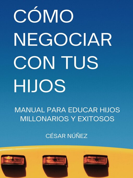 Title details for Cómo Negociar con tus Hijos by Cesar Augusto Nuñez Ramirez - Available